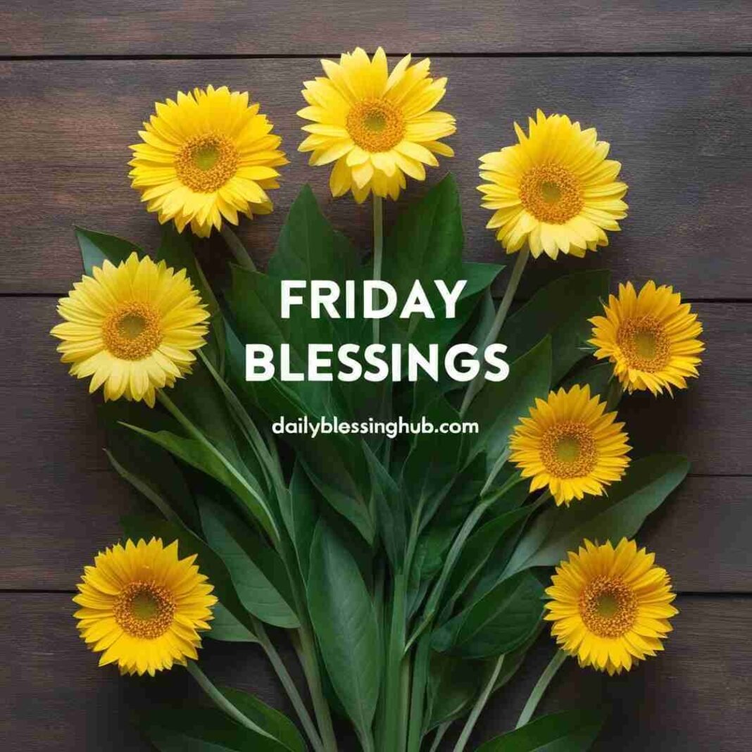 55 Friday Blessings That Will Light Up Your Weekend